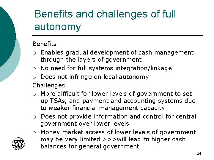 Benefits and challenges of full autonomy Benefits ¡ Enables gradual development of cash management
