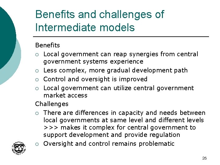 Benefits and challenges of Intermediate models Benefits ¡ Local government can reap synergies from