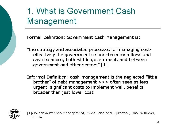 1. What is Government Cash Management Formal Definition: Government Cash Management is: “the strategy
