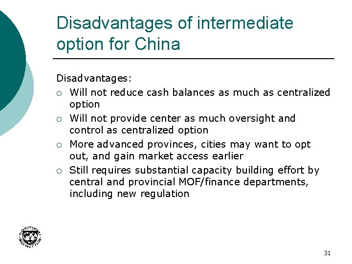 Disadvantages of intermediate option for China Disadvantages: ¡ Will not reduce cash balances as
