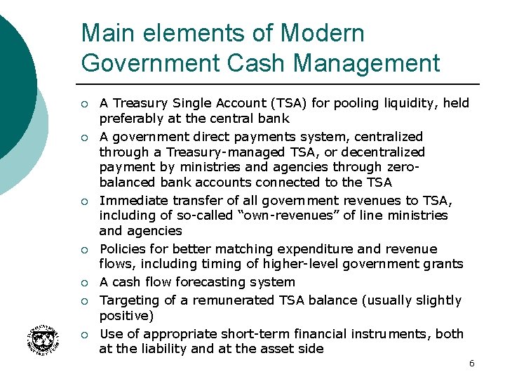 Main elements of Modern Government Cash Management ¡ ¡ ¡ ¡ A Treasury Single