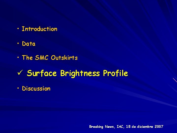  • Introduction • Data • The SMC Outskirts ü Surface Brightness Profile •