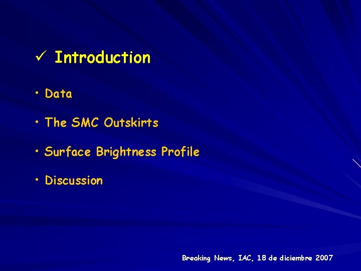 ü Introduction • Data • The SMC Outskirts • Surface Brightness Profile • Discussion