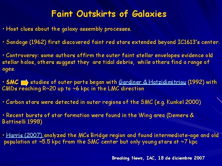 Faint Outskirts of Galaxies • Host clues about the galaxy assembly processes. • Sandage