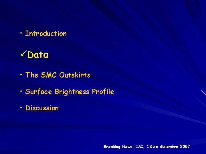  • Introduction üData • The SMC Outskirts • Surface Brightness Profile • Discussion