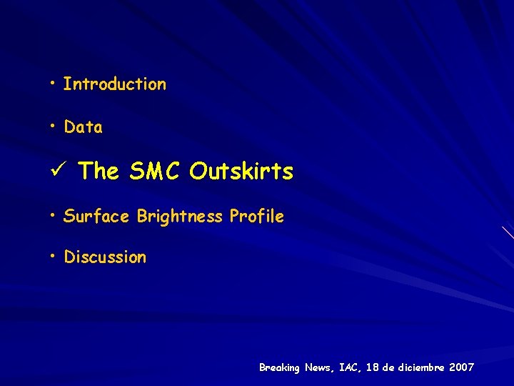  • Introduction • Data ü The SMC Outskirts • Surface Brightness Profile •