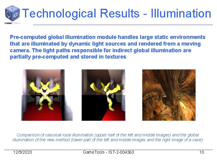 Technological Results - Illumination Pre-computed global illumination module handles large static environments that are