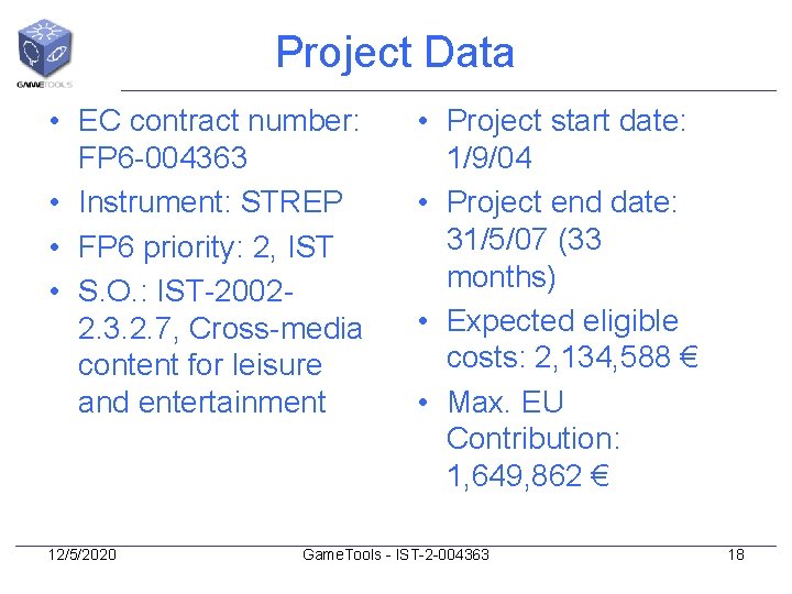 Project Data • EC contract number: FP 6 -004363 • Instrument: STREP • FP