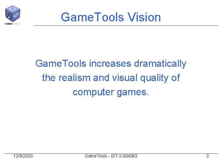 Game. Tools Vision Game. Tools increases dramatically the realism and visual quality of computer