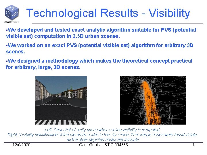 Technological Results - Visibility §We developed and tested exact analytic algorithm suitable for PVS