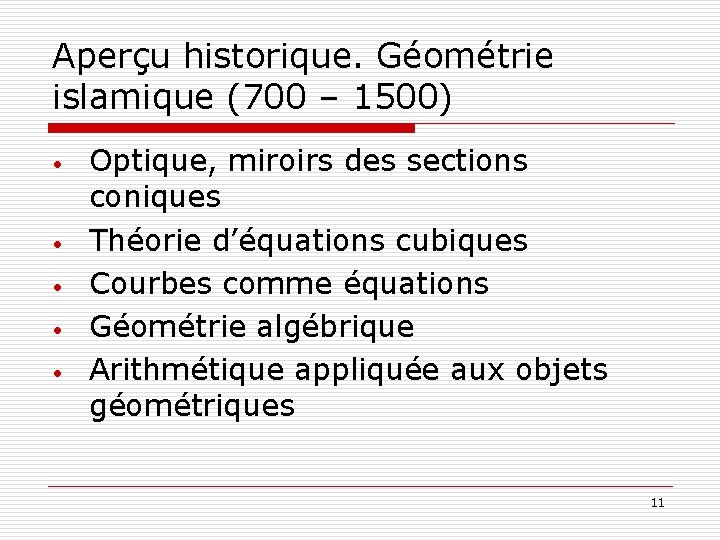 Aperçu historique. Géométrie islamique (700 – 1500) • • • Optique, miroirs des sections