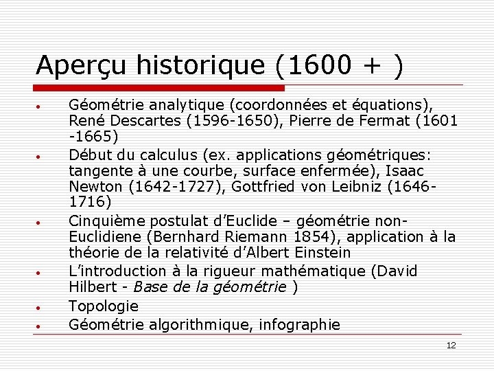 Aperçu historique (1600 + ) • • • Géométrie analytique (coordonnées et équations), René
