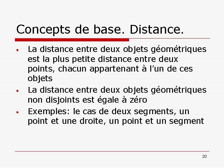 Concepts de base. Distance. • • • La distance entre deux objets géométriques est