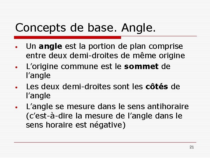 Concepts de base. Angle. • • Un angle est la portion de plan comprise