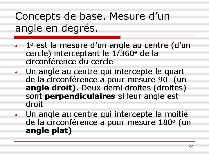 Concepts de base. Mesure d’un angle en degrés. • • • 1 o est