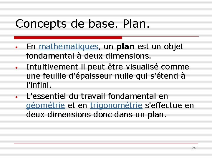 Concepts de base. Plan. • • • En mathématiques, un plan est un objet