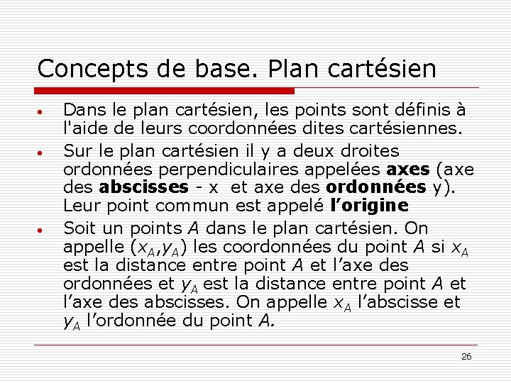 Concepts de base. Plan cartésien • • • Dans le plan cartésien, les points