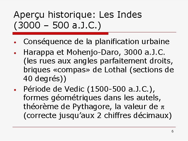 Aperçu historique: Les Indes (3000 – 500 a. J. C. ) • • •