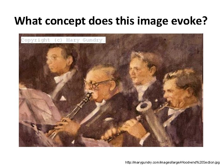 What concept does this image evoke? http: //marygundry. com/images/large/Woodwind%20 Section. jpg 