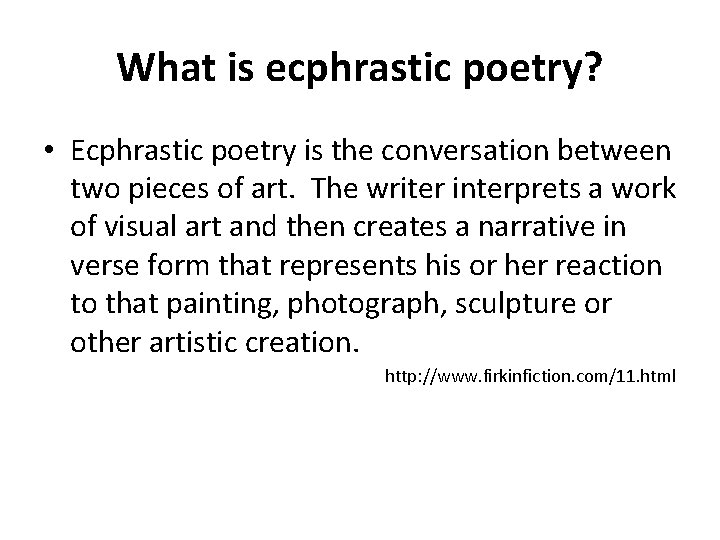 What is ecphrastic poetry? • Ecphrastic poetry is the conversation between two pieces of