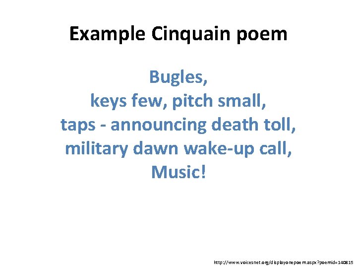 Example Cinquain poem Bugles, keys few, pitch small, taps - announcing death toll, military