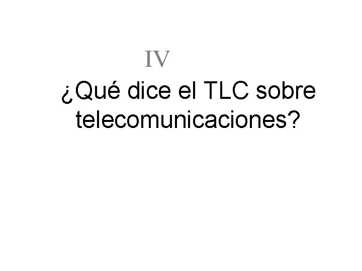IV ¿Qué dice el TLC sobre telecomunicaciones? 