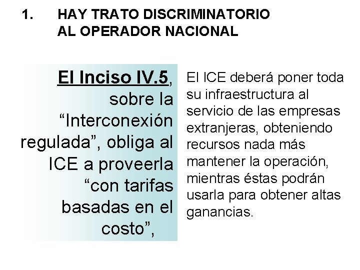 1. HAY TRATO DISCRIMINATORIO AL OPERADOR NACIONAL El Inciso IV. 5, sobre la “Interconexión