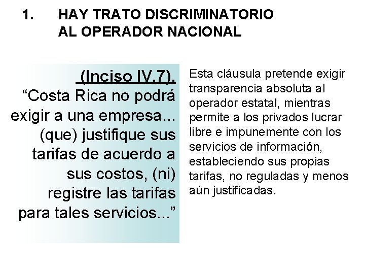 1. HAY TRATO DISCRIMINATORIO AL OPERADOR NACIONAL (Inciso IV. 7). “Costa Rica no podrá