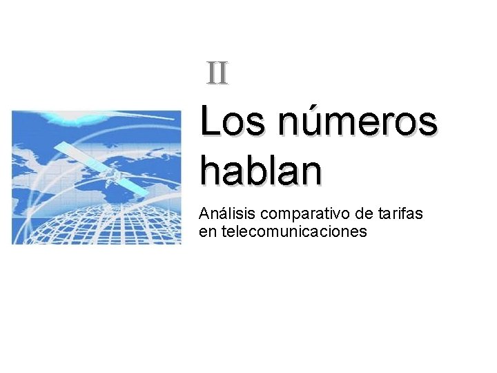 II Los números hablan Análisis comparativo de tarifas en telecomunicaciones 