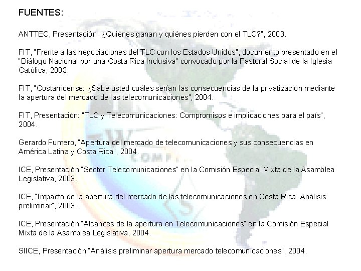 FUENTES: ANTTEC, Presentación “¿Quiénes ganan y quiénes pierden con el TLC? ”, 2003. FIT,
