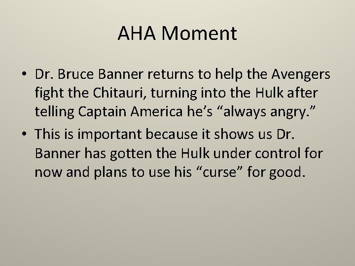 AHA Moment • Dr. Bruce Banner returns to help the Avengers fight the Chitauri,