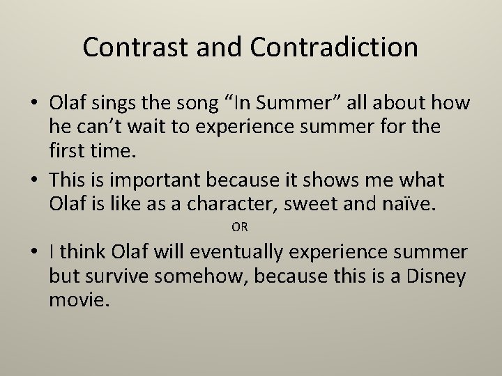 Contrast and Contradiction • Olaf sings the song “In Summer” all about how he