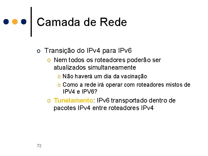 Camada de Rede o Transição do IPv 4 para IPv 6 o Nem todos