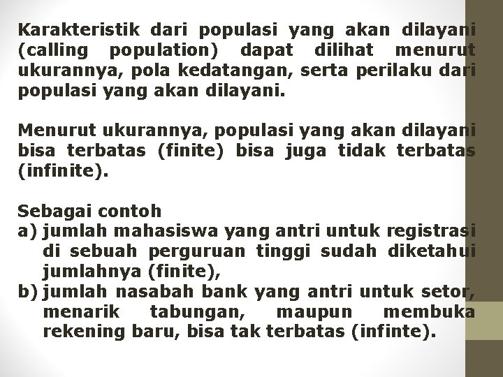 Karakteristik dari populasi yang akan dilayani (calling population) dapat dilihat menurut ukurannya, pola kedatangan,