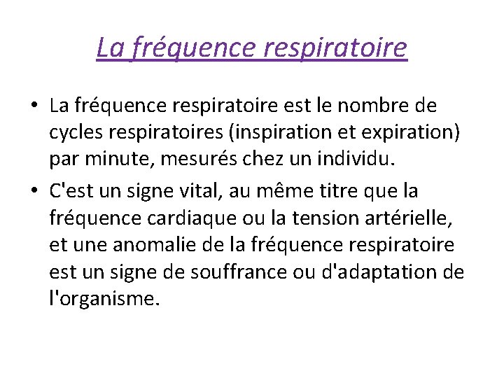 La fréquence respiratoire • La fréquence respiratoire est le nombre de cycles respiratoires (inspiration