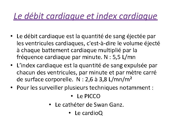 Le débit cardiaque et index cardiaque • Le débit cardiaque est la quantité de