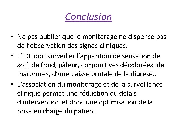 Conclusion • Ne pas oublier que le monitorage ne dispense pas de l’observation des