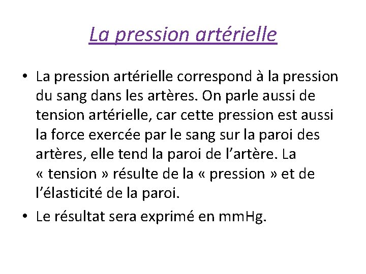 La pression artérielle • La pression artérielle correspond à la pression du sang dans