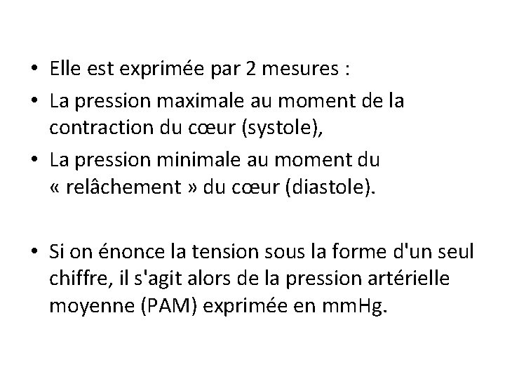  • Elle est exprimée par 2 mesures : • La pression maximale au
