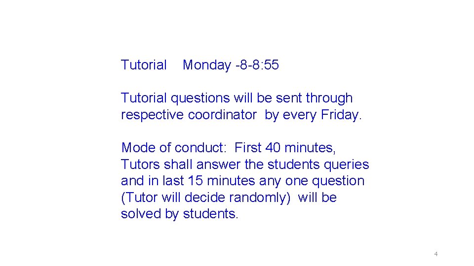 Tutorial Monday -8 -8: 55 Tutorial questions will be sent through respective coordinator by