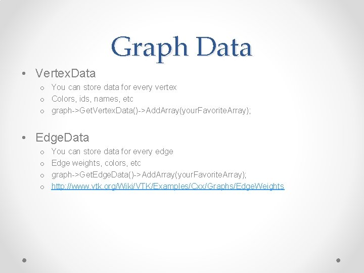 Graph Data • Vertex. Data o You can store data for every vertex o Graph Data • Vertex. Data o You can store data for every vertex o
