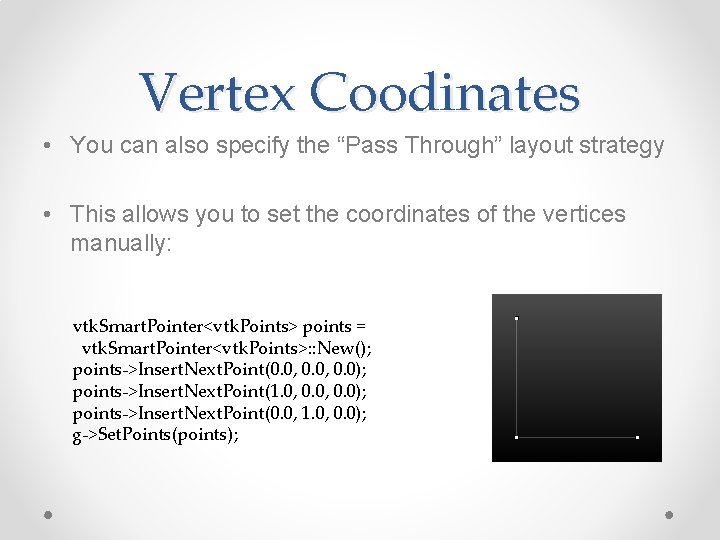 Vertex Coodinates • You can also specify the “Pass Through” layout strategy • This Vertex Coodinates • You can also specify the “Pass Through” layout strategy • This
