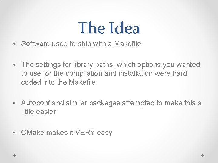 The Idea • Software used to ship with a Makefile • The settings for The Idea • Software used to ship with a Makefile • The settings for