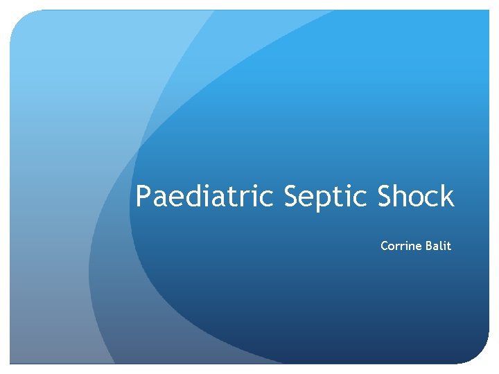 Paediatric Septic Shock Corrine Balit 