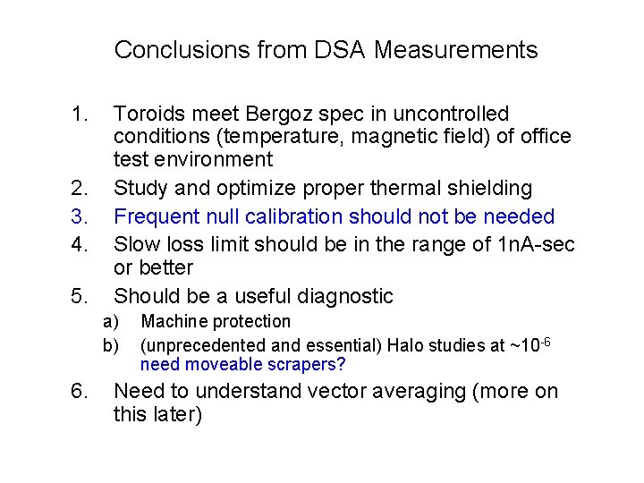 Conclusions from DSA Measurements 1. 2. 3. 4. 5. Toroids meet Bergoz spec in Conclusions from DSA Measurements 1. 2. 3. 4. 5. Toroids meet Bergoz spec in
