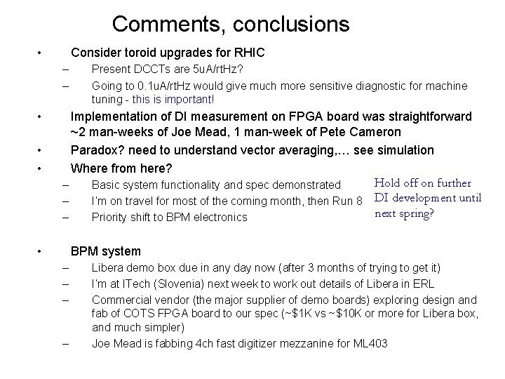 Comments, conclusions • Consider toroid upgrades for RHIC – – • • • Present Comments, conclusions • Consider toroid upgrades for RHIC – – • • • Present