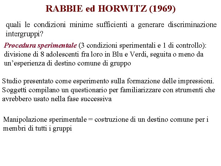 RABBIE ed HORWITZ (1969) quali le condizioni minime sufficienti a generare discriminazione intergruppi? Procedura