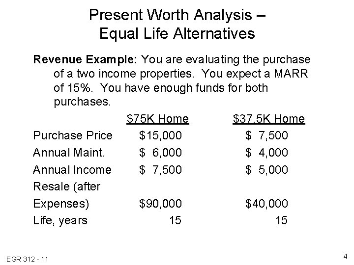 Present Worth Analysis – Equal Life Alternatives Revenue Example: You are evaluating the purchase Present Worth Analysis – Equal Life Alternatives Revenue Example: You are evaluating the purchase