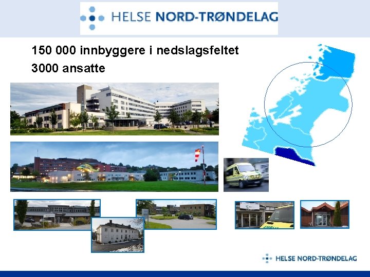 150 000 innbyggere i nedslagsfeltet 3000 ansatte 