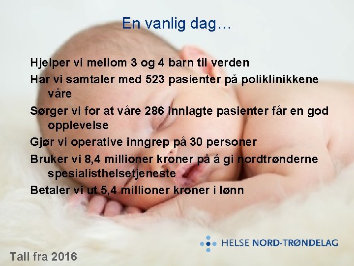 En vanlig dag… Hjelper vi mellom 3 og 4 barn til verden Har vi En vanlig dag… Hjelper vi mellom 3 og 4 barn til verden Har vi